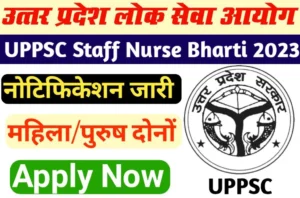 UPPSC Staff Nurse Recruitment 2023 Notification Out, Download PDF Apply for Various Post Link Active Now