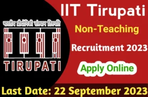 IIT Tirupati Recruitment 2023 Apply for Non-Teaching Post, Last Date 22 Sep 2023