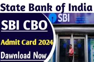 SBI CBO Admit Card 2024 /SBI Exam Schedule/Hall Ticket 2024,जाने कब होगी परीक्षा