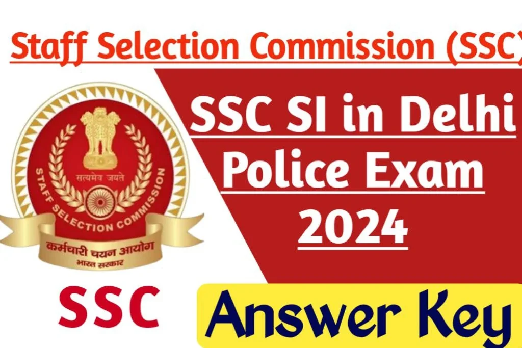 SSC SI Answer Key 2024 जारी हुआ SSC दिल्ली पुलिस में SI भर्ती परीक्षा पेपर II का आंसर की Download Now