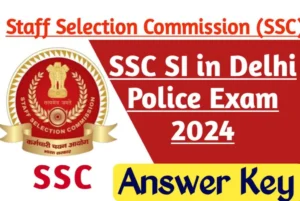 SSC SI Answer Key 2024 जारी हुआ SSC दिल्ली पुलिस में SI भर्ती परीक्षा पेपर II का आंसर की Download Now