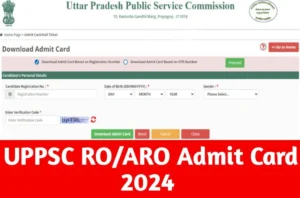 UPPSC RO/ARO Admit Card 2024 Download Exam Schedule/Hall Ticket 2024, Check the direct link, link active, Download your Admit Card