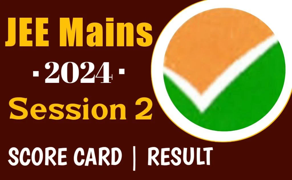 JEE Main 2024 Declaration of the Result Session 2 | Download Final Score Card