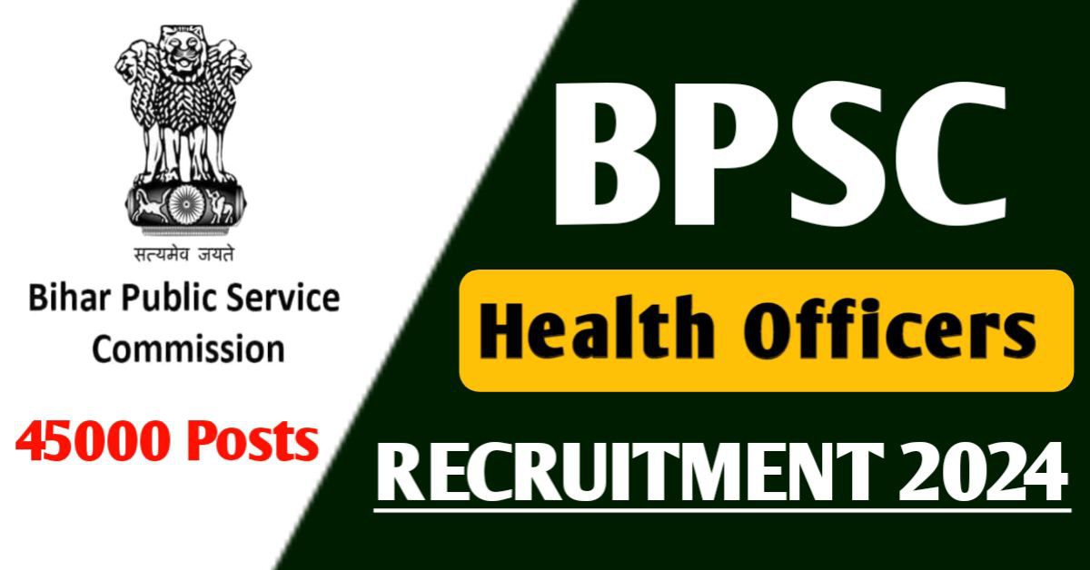 BPSC Health Officers Recruitment 2024 Apply for 45000 Posts