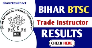 Bihar BTSC Trade Instructor Result 2024 Advt. No. - 07/2023 to 36/2023