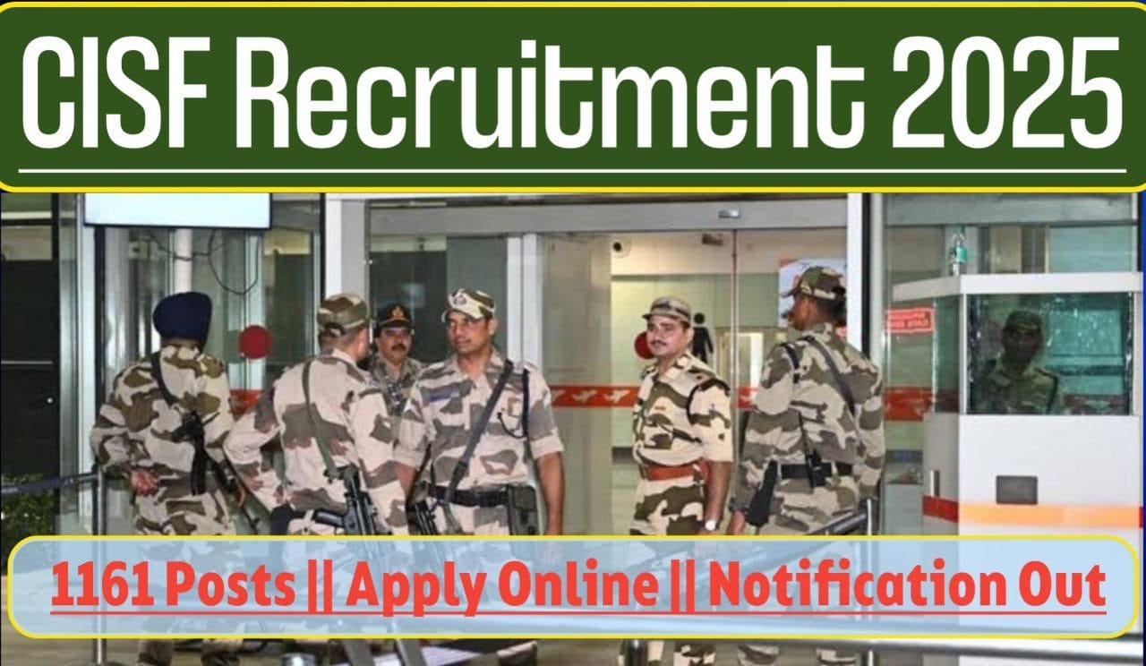 CISF Constable/Tradesmen Recruitment 2025 Online Form for 1161 Posts, Vacancy Details, How to Apply, Eligibility Criteria with Other Details Available Here